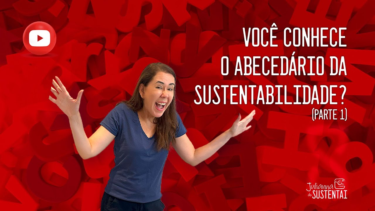 Você conhece o abecedário da Sustentabilidade? (Parte 1)