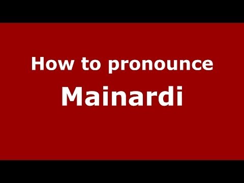 How to pronounce Mainardi
