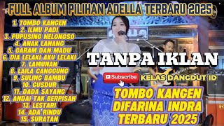 Download lagu TOMBO KANGEN - ADELLA FULL ALBUM PILIHAN 2025 || TANPA IKLAN #adella #dangdut #dangdutkoplo #fyp mp3