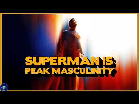 Why Superman Is Peak Masculinity