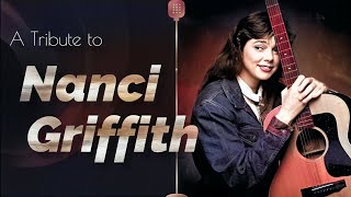A Tribute to Nanci Griffith: Her Greatest Hits / RIP 1953 - 2021