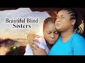 Beautiful Blind Sisters Full HD Movie  - NEW TRENDING UJU OKOLI/DESTINY ETIKO NIGERIAN MOVIE 2022