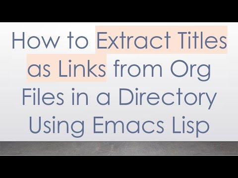 How to Extract Titles as Links from Org Files in a Directory Using Emacs Lisp