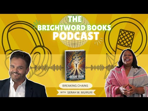 The BrightWord Books Podcast | Breaking Chain by Serah Muiruri | Episode 1/3