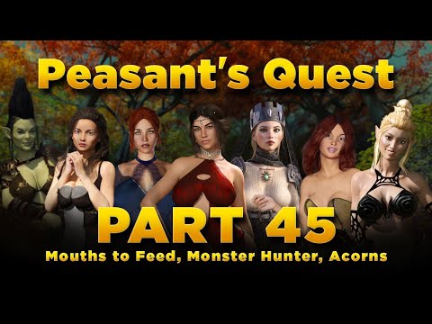 Peasant's Quest Part 45 - Mouths to Feed, Monster Hunter, Acorns