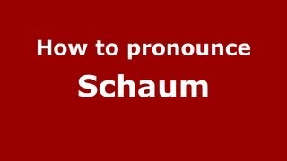 How to pronounce Schaum