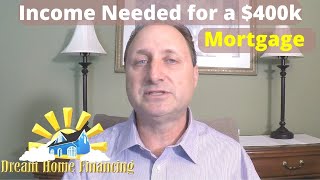 Income Needed for a 400k Mortgage
