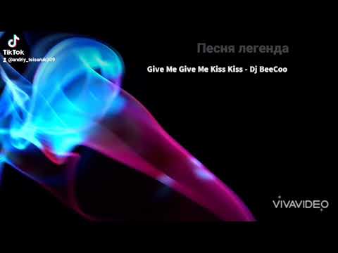 Give Me Give Me Kiss Kiss - Dj BeeCoo☑️😱🤘🕺