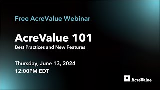 Webinar: AcreValue 101 - Best Practices & New Features