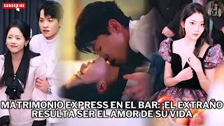Matrimonio Express en el Bar: ¡El Extraño Resulta Ser el Amor de Su Vida #películas #drama #ceo