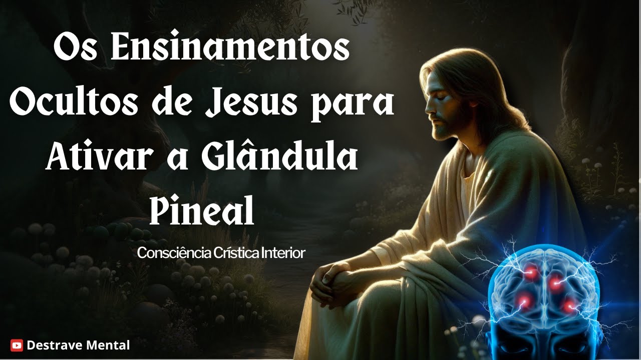 Os Ensinamentos Ocultos de Jesus para Ativar a Glândula Pineal - Consciência Crística Interior