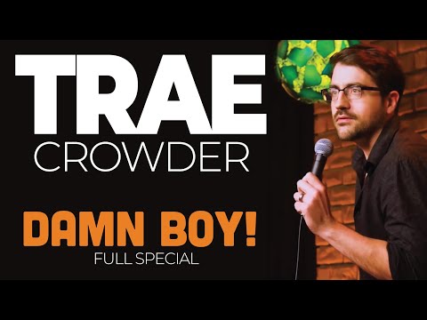 Trae Crowder: Damn Boy! (FULL COMEDY SPECIAL)