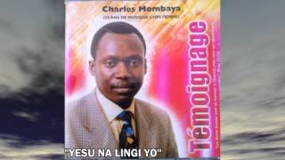 Charles MOMBAYA Yesu Na Lingi Yo