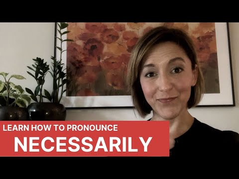 How to Pronounce NECESSARILY - English Pronunciation Lesson