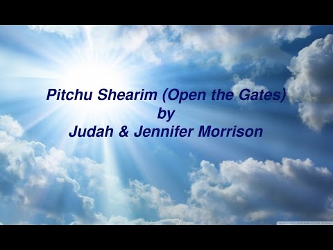 Pitchu Shearim (Open The Gates) lyric video by Judah and Jennifer Morrison