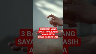 Download lagu 3 BARANG YANG SAYA TIDAK KASIH ANAK SAYA BAWA KE SEKOLAH mp3