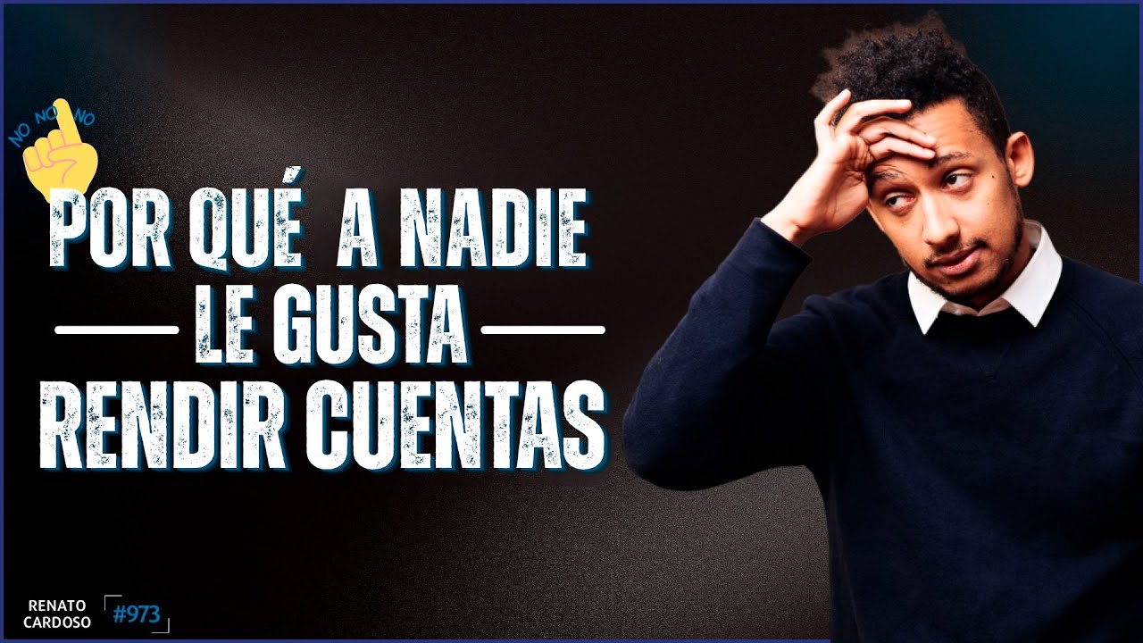 POR QUÉ A NADIE LE GUSTA RENDIR CUENTAS