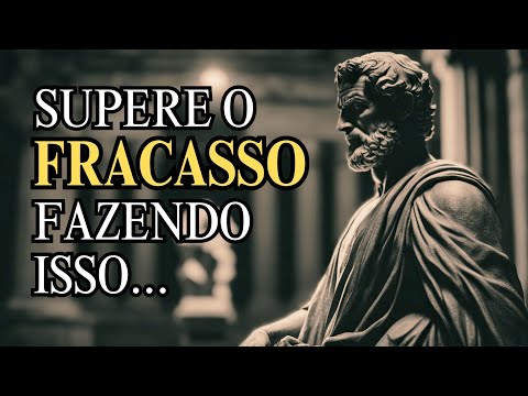 Siga Estes 7 PASSOS e Transforme o FRACASSO em OPORTUNIDADE | (ESTOICISMO)