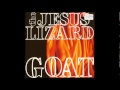 The Jesus Lizard - Goat (1991) [Full Album]