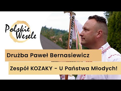 Drużba Paweł Bernasiewicz i zespół KOZAKY - Przyśpiewki weselne u Państwa Młodych! Polskie wesele!