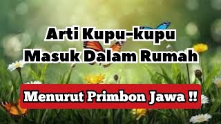 Download lagu Arti Kupu kupu Masuk Rumah Pada Siang Hari dan Malam Hari, dalam Primbon Jawa. mp3
