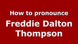 How to pronounce Freddie Dalton Thompson