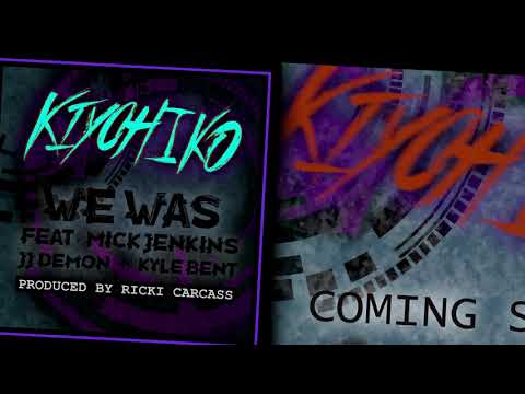 Kiyohiko - We Was FT Mick Jenkins JJ Demon & Kyle bent (Prod Carcass) Snippet