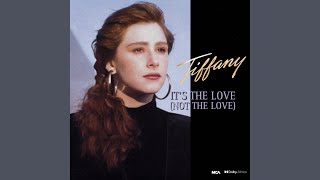 Tiffany - It&#39;s The Lover (Not The Love)