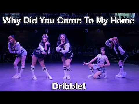 #KDT Dribblet - Why did you come to my home (Minx) Dance Cover