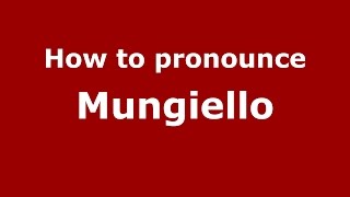 How to pronounce Mungiello