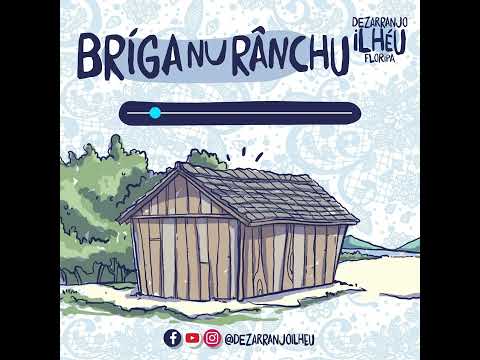 Dezarranjo Ilhéu - Briga no Rancho