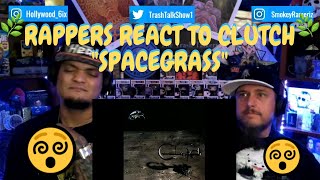 Rappers React To Clutch &quot;Spacegrass&quot;!!!