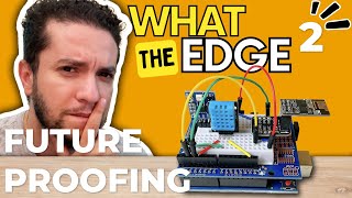 How To Architect For The Edge | Future Proofing