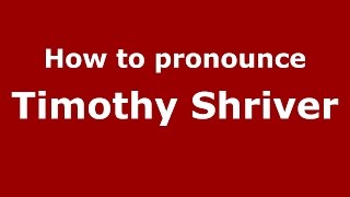 How to pronounce Timothy Shriver