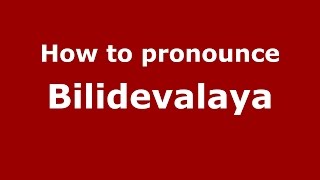 How to pronounce Bilidevalaya