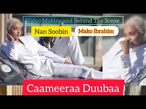 New Ethiopian Oromo Music Clip Behind The Scene Off ''NAAN SOOBIN" (MAKO IBRAHIM)