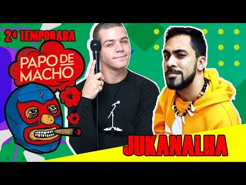 PAPO DE MACHO COM O CONVIDADO JUKANALHA - EP22 - 2ª TEMPORADA