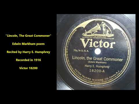 "Lincoln, The Great Commoner" Edwin Markham poem recited by Harry E. Humphrey, Victor 18200 (1916)