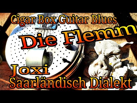 Die Flemm/Cigar Box Guitar Blues/Saarländisch Dialekt, Joxi