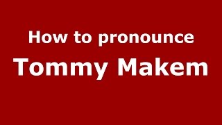 How to pronounce Tommy Makem