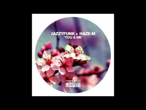 JazzyFunk & Haze-M – You And Me (Haze-M Rework)