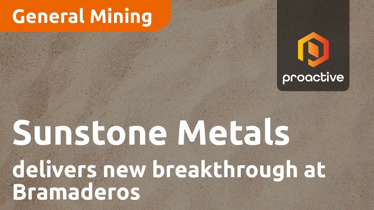 Sunstone Metals delivers new breakthrough at Bramaderos