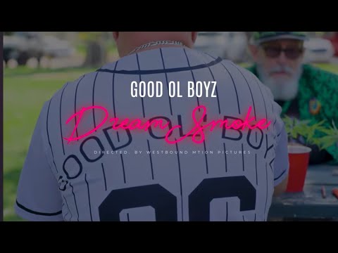 Good O'l Boyz | Dream Smoke (official video)