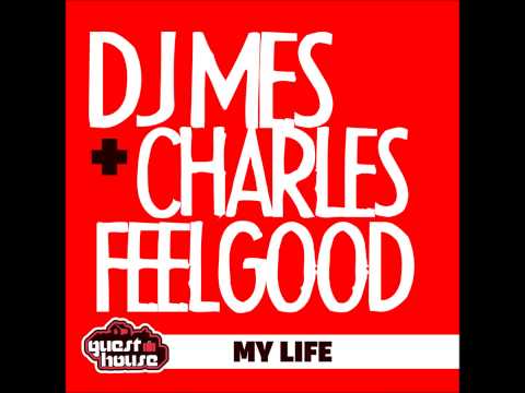 DJ Mes + Charles Feelgood - My Life - Guesthouse Music