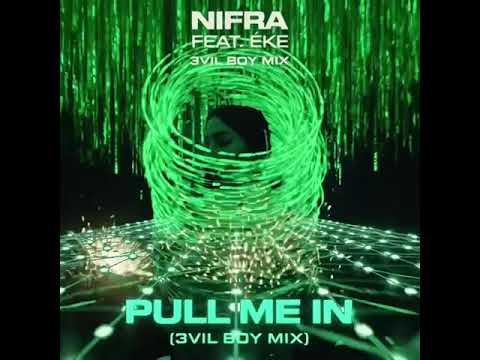 NIFRA feat EKE - Pull Me In(3vil 8oy Mix) 