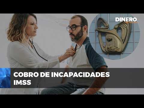 Cómo cobrar incapacidades del IMSS y plazos a considerar   | Dinero en Imagen