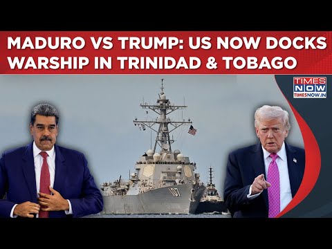 Maduro VS Trump Peaks: US Docks Warship In Trinidad & Tobago To Pressure Venezuela| Caribbean War?