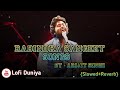 Rabindra Sangeet Lofi Song|Arijit Singh|Lofi Duniya