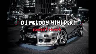 Download lagu DJ MELODY MIMI PERI (slowed & reverb) mp3