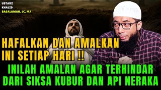 Download lagu Inilah Amalan Agar Terhindar Dari Siksa Kubur dan Api Neraka | Ustadz Khalid Basalamah mp3
